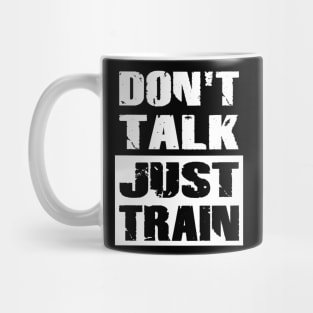 Don't Talk Just Train Mug